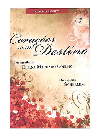 Corações Sem Destino - Eliana Machado Coelho