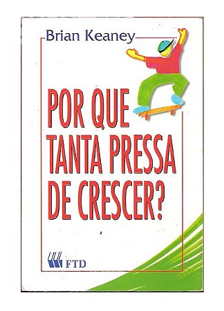Por que Tanta Pressa de Crescer? - Brian Neaney