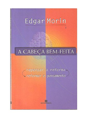 A Cabeça Bem-feita - Edgar Morin