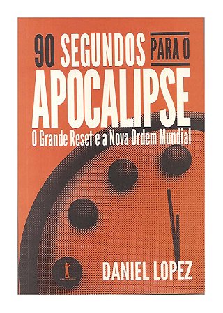 90 Segundos Para o Apocalípse - Daniel Lopez