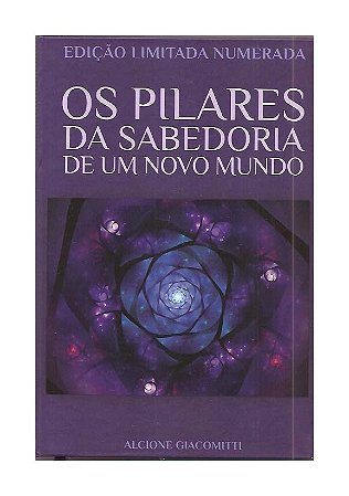 Os Pilares da Sabedoria de Um Novo Mundo - A. Giacomitti