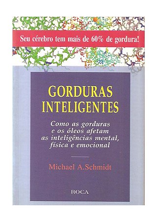 Gorduras Inteligentes - Michael A. Schmidt