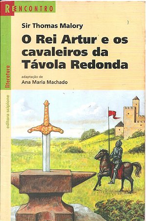 O Rei Artur E O Cavaleiros Da Távola Redonda - Thomas Malory