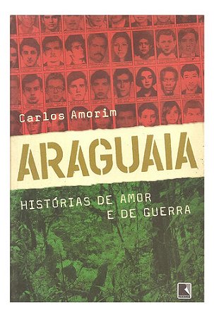Araguaia, História De Amor E De Guerra - Carlos Amorim