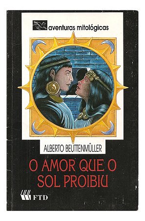 Livro O Amor Que O Sol Proibiu - Alberto Beuttenmuller