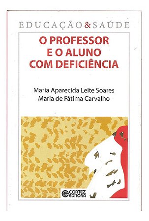 O Professor E O Aluno Com Deficiência - Maria A. Leite Soare