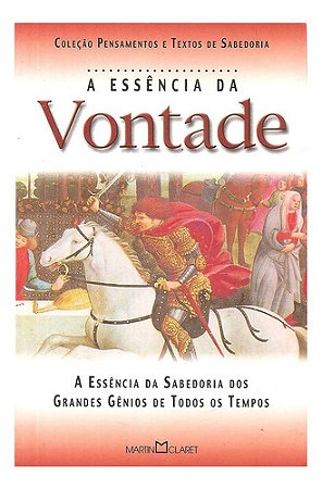 A Essência Da Vontade: Coleção Pensamentos E Textos De