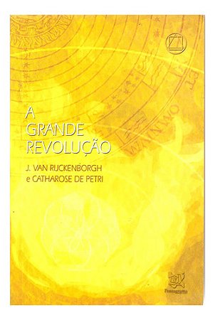 A Grande Revolução - J. Van Rijckenbourh, Catharose De Petri