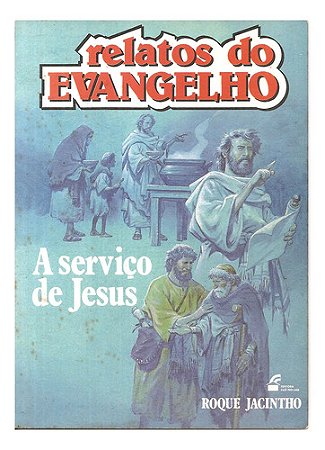 Livro Relatos Do Evangelho,a Serviço De Jesus Roque Jacinto