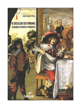 O Desejo do Vinho, Conquistando o Mundo - Jean-Robert Pitte
