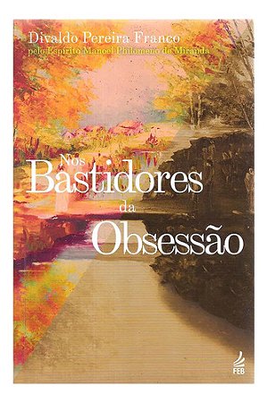 Nos Bastidores Da Obsessão - Divaldo Pereira Franco