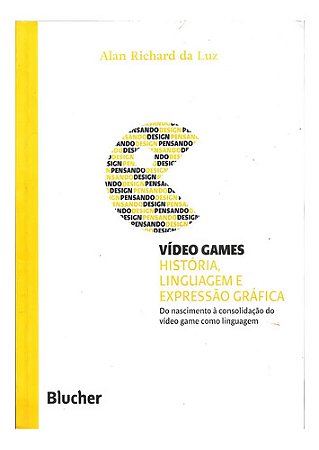 Vídeo Games: História, Linguagem E Expressão Gráfica - Alan