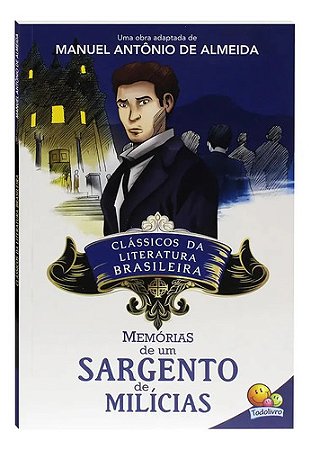 Clássicos Da Literatura: Memórias De Um Sargento De Milícias. Almeida, Antono De. Português. Todolivro