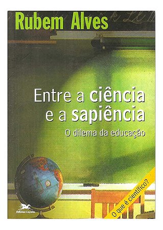 Entre A Ciência E A Sapiência: O Dilema Da Educação. Alves