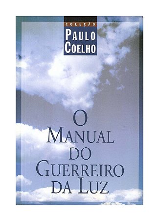 O Manual do Guerreiro da Luz - Paulo Coelho