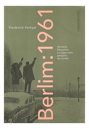 Berlim: 1961 - Frederick Kempe - Editora Companhia Das Letra
