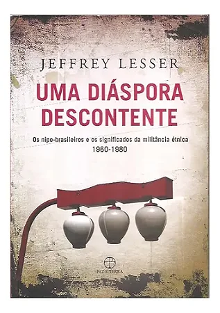 Uma Diáspora Descontente - Jeffrey Lesser