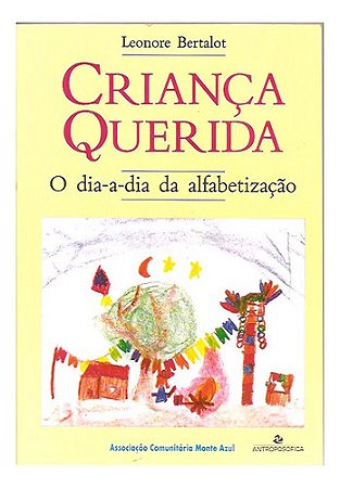 Criança Querida, O Dia-a-dia Da Alfab. - Leonore Bertalot E