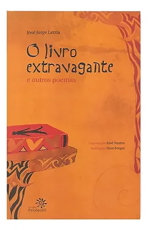 O Livro Extravagante E Outros Poemas - José Jorge Letria