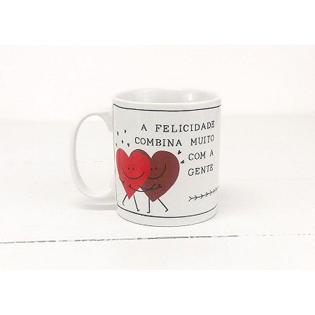 Caneca A Felicidade Combina Com A Gente