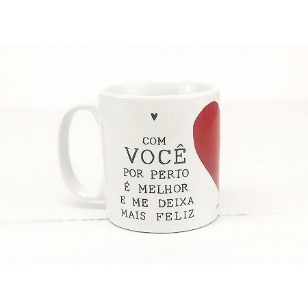 Caneca Com Você Por Perto É Melhor