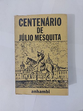 Centenário de Júlio Mesquita - Júlio Mesquita