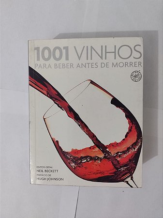 1001 Vinhos Para Beber Antes de Morrer - Neil Beckett