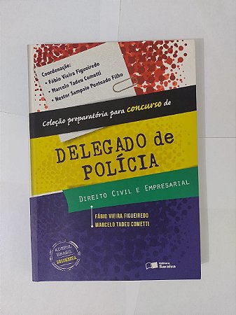 Direito Civil e Empresarial - Fábio Vieira Figueiredo e Marcelo Tadeu Cometti (preparatório para concurso de delegado de polícia)
