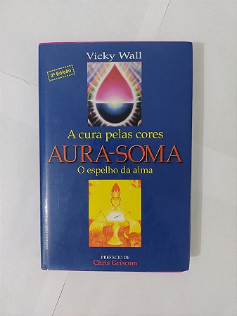 Aura-Soma : A Cura Pelas Cores - Vicky Wall