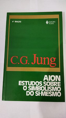 Aion - Estudos Sobre o Simbolismo do Si-Mesmo - C.G Jung