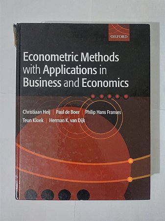 Econometric Methods With Applications in Business And Economics - Christiaan Heij, Paul de Boer, entre outros