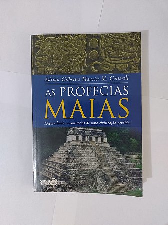 As Profecias Maias - Adrian Gilbert e Maurice M. Cotterell