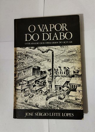 O Vapor Do Diabo -  José Sérgio Leite Lopes