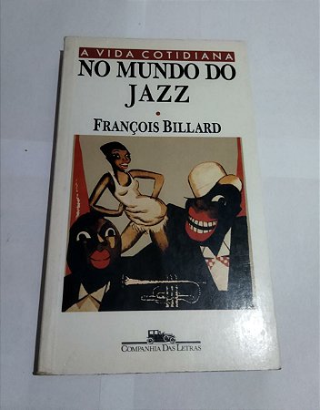 A Vida Cotidiana No Mundo Do Jazz - François Billard