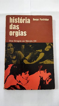 Histórias Das Orgias - Burgo Partridge