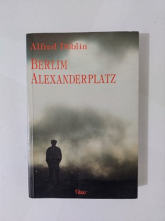 Berlim Alexanderplatz - Alfred Doblin
