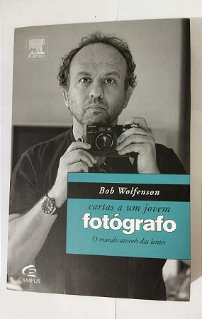 Cartas A Um Jovem Fotógrafo - Bob Wolfenson