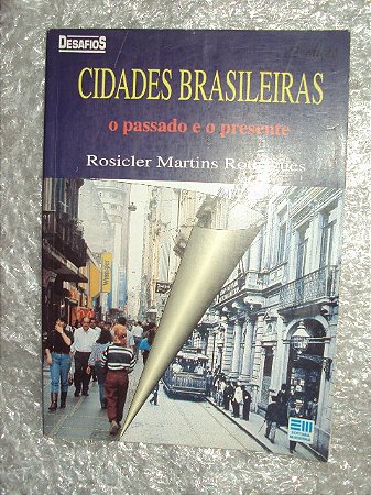 Cidades Brasileiras: O Passado E O Presente - Rosicler
