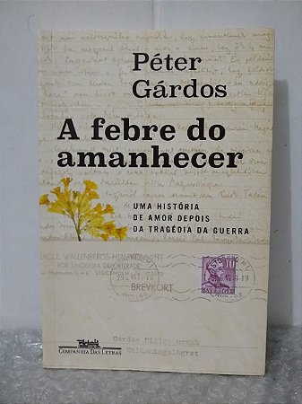 A Febre do Amanhecer - Péter Gárdos