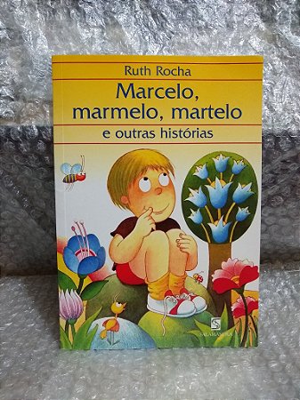 Marcelo, Marmelo, Martelo by Ruth Rocha Marcelo, Marmelo, Martelo by Ruth Rocha