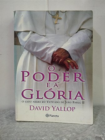 O Poder e a Glória - David Yallop