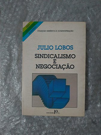 Sindicalismo e Negociação - Julio Lobos