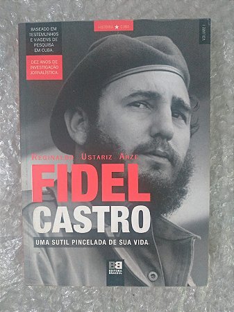 Fidel Castro - Reginaldo Ustariz Arze - Uma sutil pincelada de sua vida
