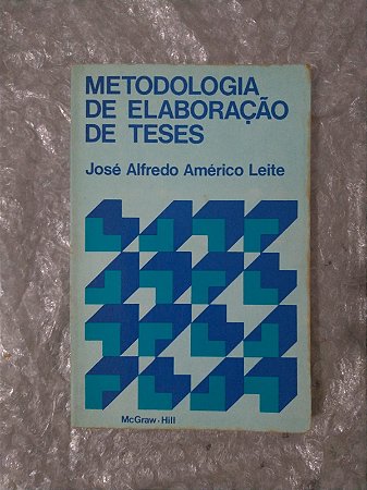 Metodologia de Elaboração de Teses - José Alfredo Américo Leite