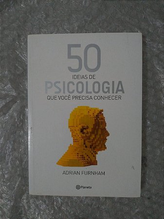 50 Ideias de Psicologia que Você Conhecer - Adrian Furnhan