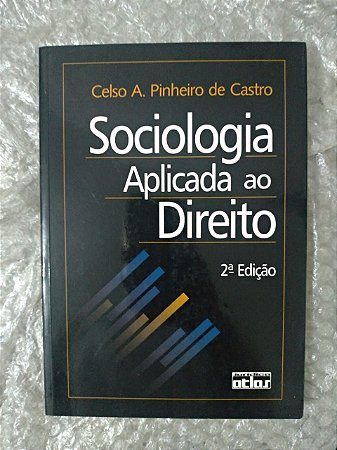 Sociologia Aplicada ao Direito - Celso A. Pinheiro de Castro