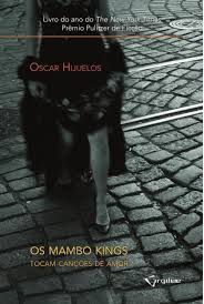 Os Mambo Kings - Tocam canções de amor - Oscar Hijuelos