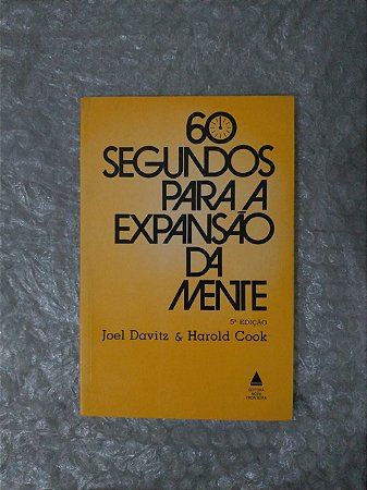 60 Segundos para a Expansão da Mente - Joel Davitz e Harold Cook