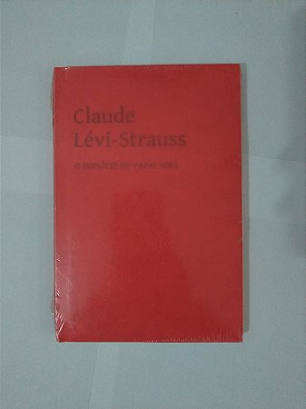 O Suplício do Papai Noel - Claude Lévi-Strauss