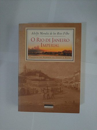 O Rio de Janeiro Imperial - Adolfo Morales de Los Rios Filhos